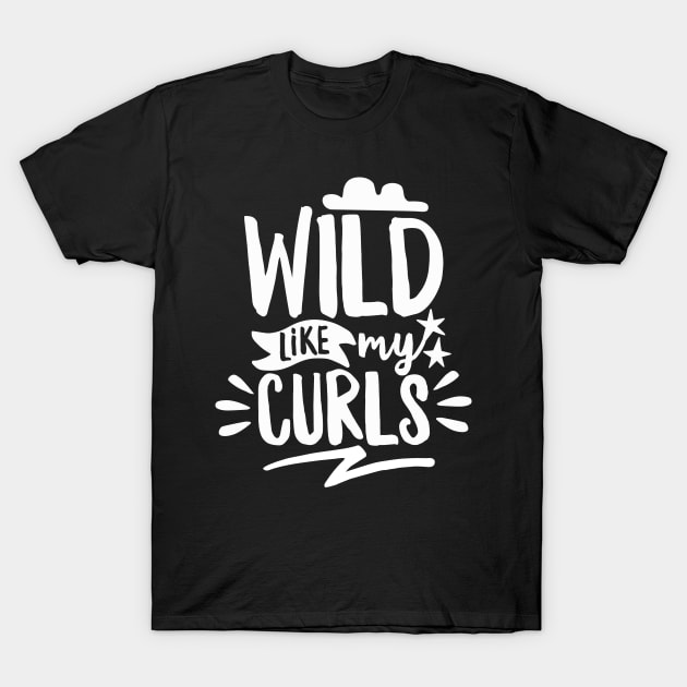 Wild Like My Curls T-Shirt by DetourShirts